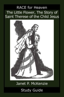 The Little Flower, The Story of Saint Therese of the Child Jesus Study Guide